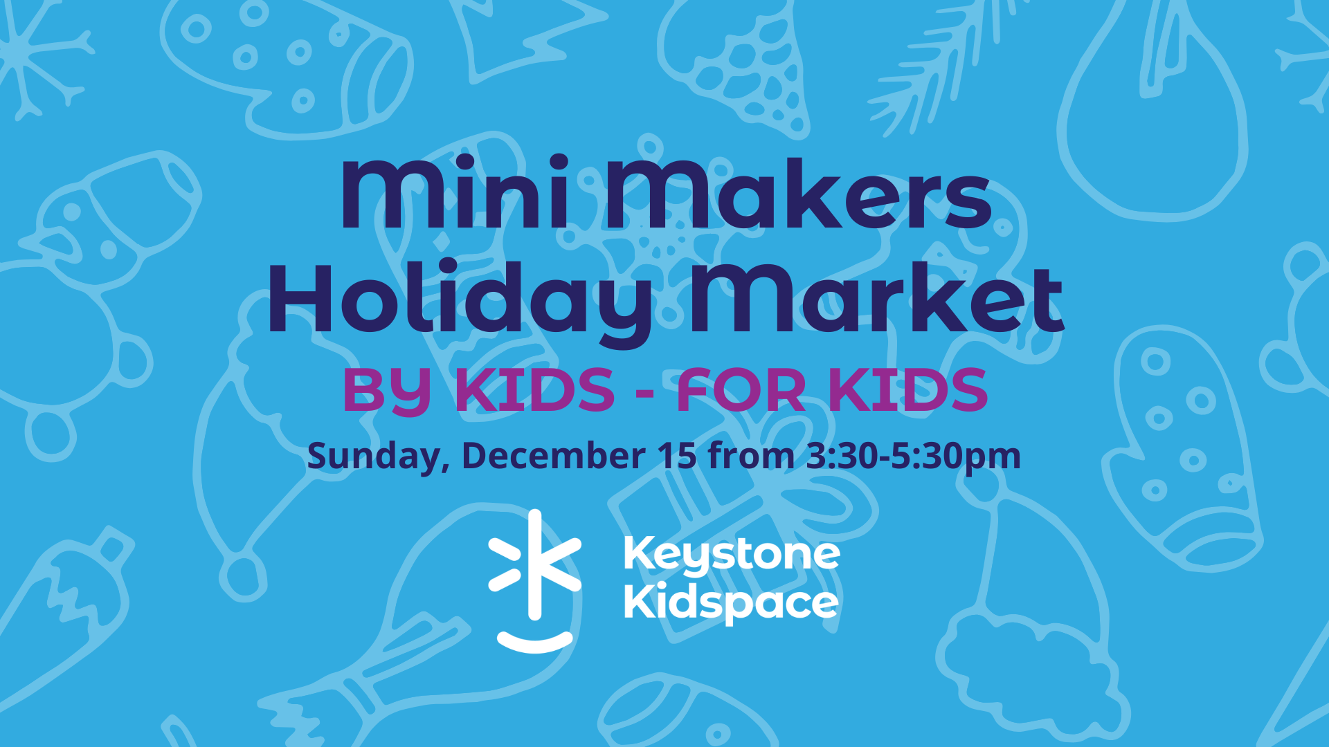 Mini Makers Holiday Market at Keystone Kidspace