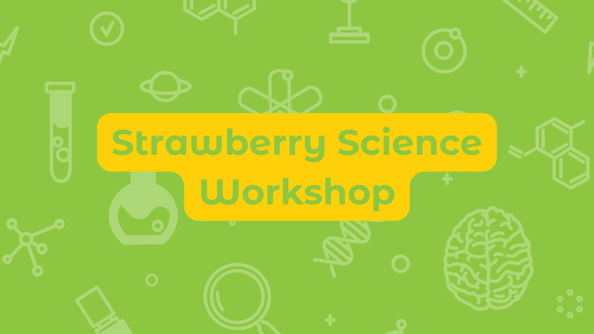 Strawberry Science Workshop