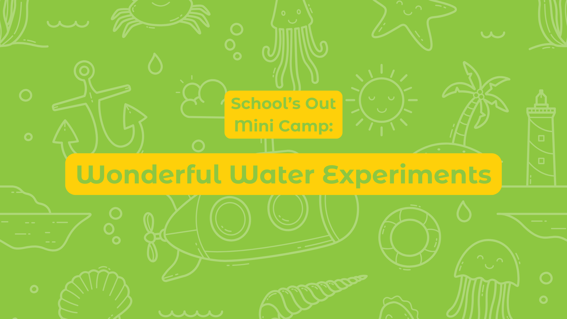 School's Out Mini Camp: Wonderful Water Experiments