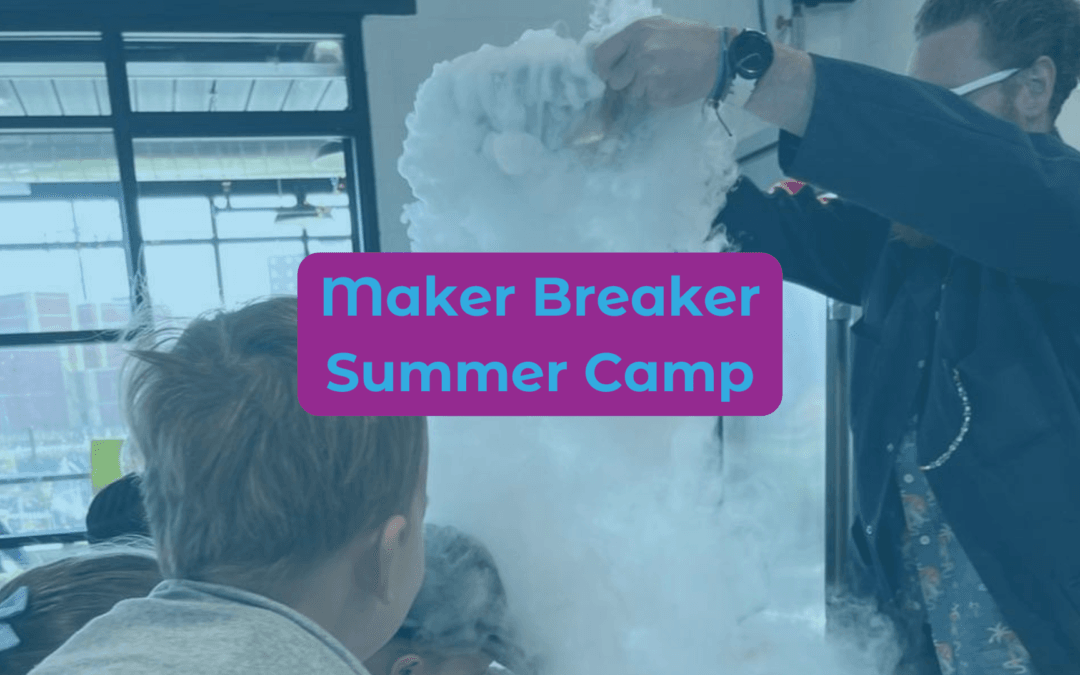 Maker Breaker Camp, Ages 6-10