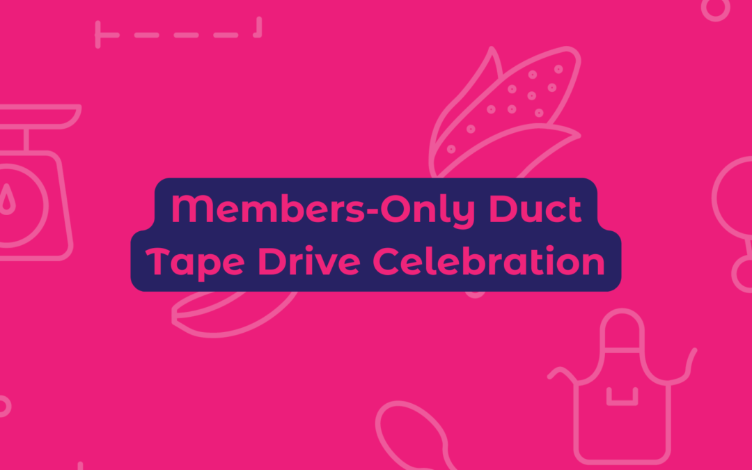 Members-Only Duct Tape Drive Celebration