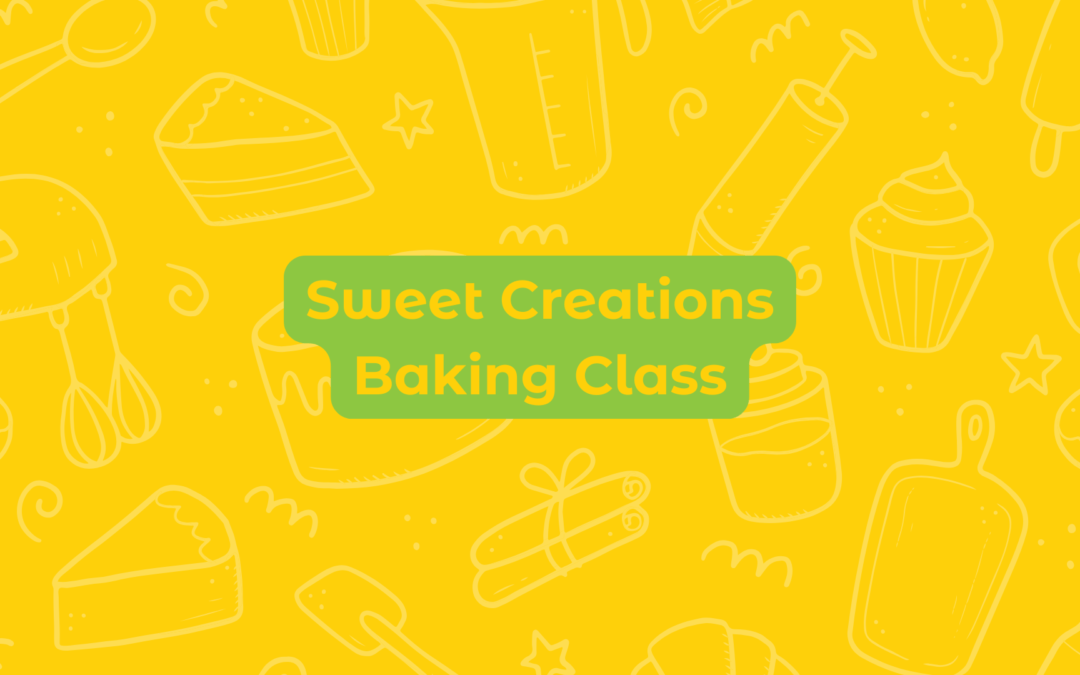 Sweet Creations Baking Class